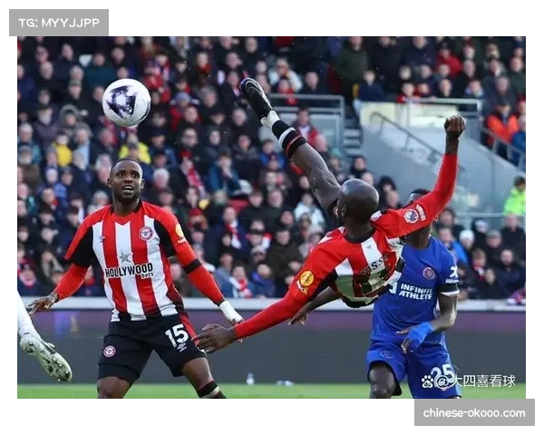 布伦特福德主场威力尽显 直接打法成攻防效率趋势新范式